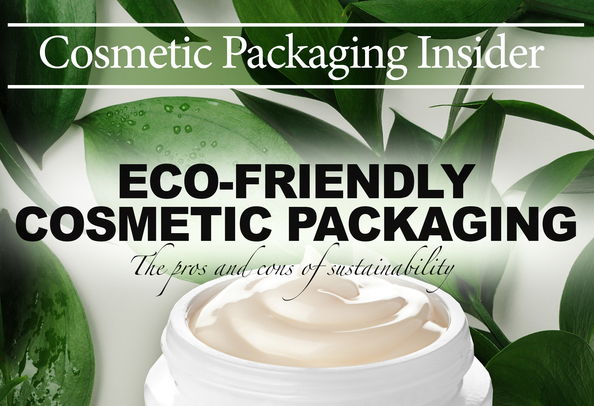 Eco-Friendly Cosmetic Packaging - The Pros and Cons of Sustainability